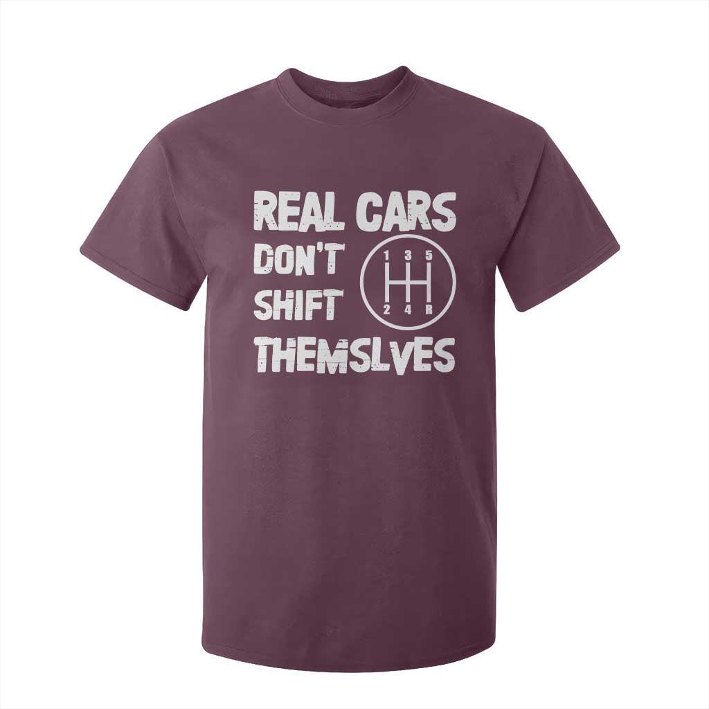 Racing Car T Shirt For Kid Real Cars Don't Shift Themselves TS09 Maroon Print Your Wear