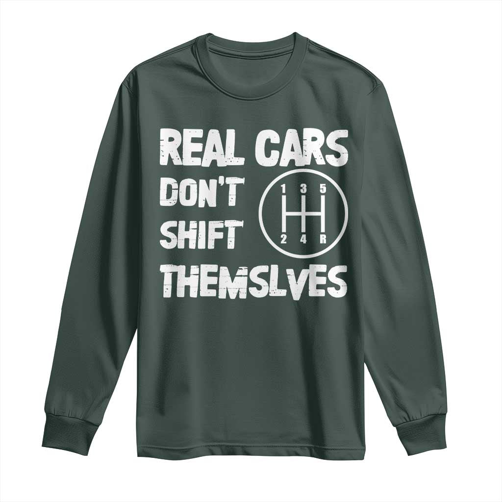 Racing Car Long Sleeve Shirt Real Cars Don't Shift Themselves TS09 Dark Forest Green Print Your Wear