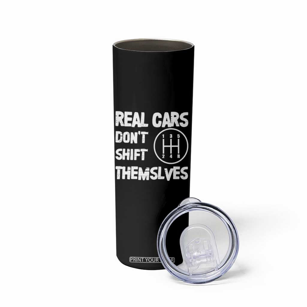 Racing Car Skinny Tumbler Real Cars Don't Shift Themselves TS09 Print Your Wear