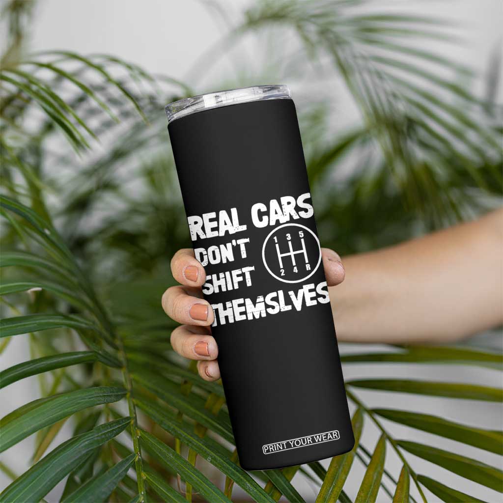 Racing Car Skinny Tumbler Real Cars Don't Shift Themselves TS09 Print Your Wear