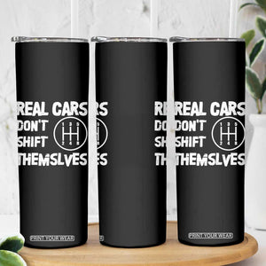 Racing Car Skinny Tumbler Real Cars Don't Shift Themselves TS09 Print Your Wear