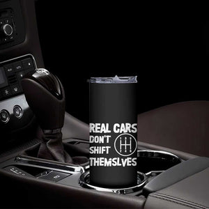 Racing Car Skinny Tumbler Real Cars Don't Shift Themselves TS09 Print Your Wear