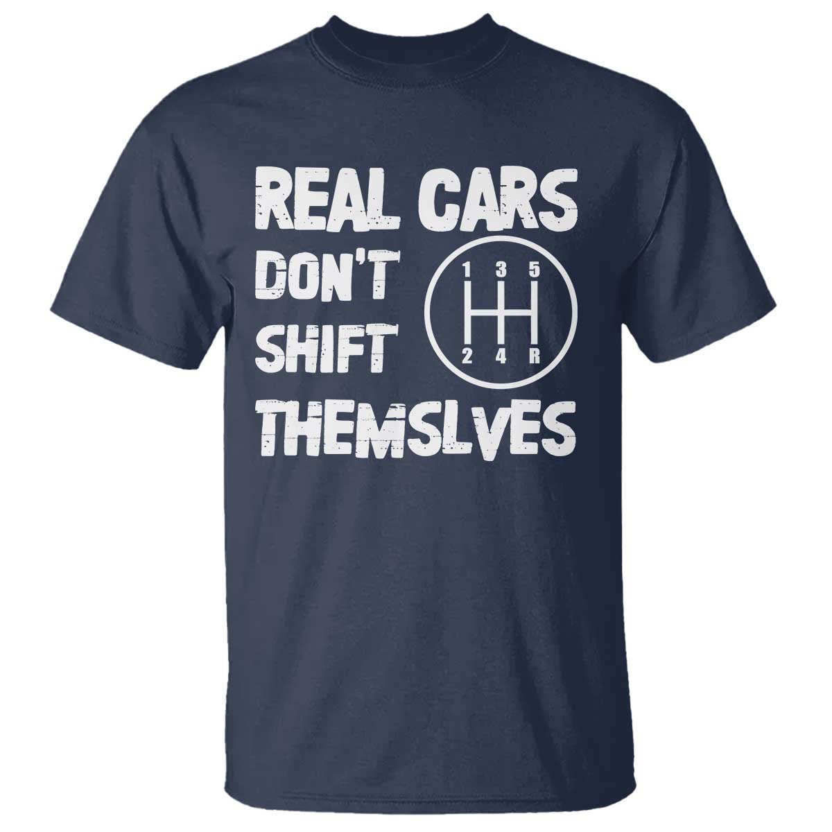Racing Car T Shirt Real Cars Don't Shift Themselves TS09 Navy Print Your Wear