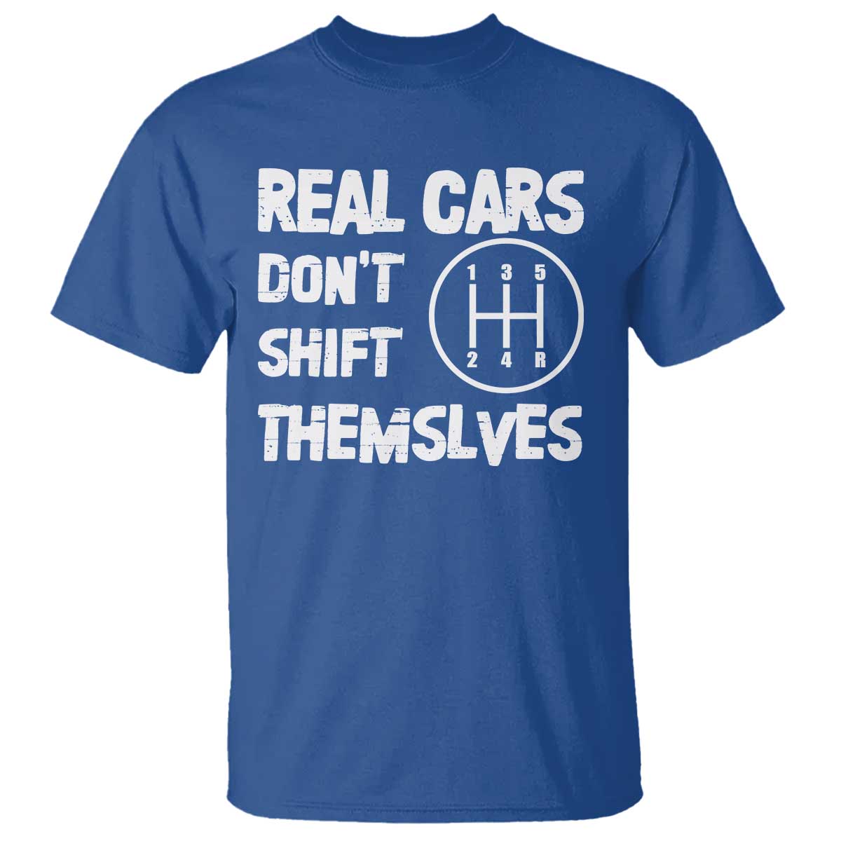 Racing Car T Shirt Real Cars Don't Shift Themselves TS09 Royal Blue Print Your Wear