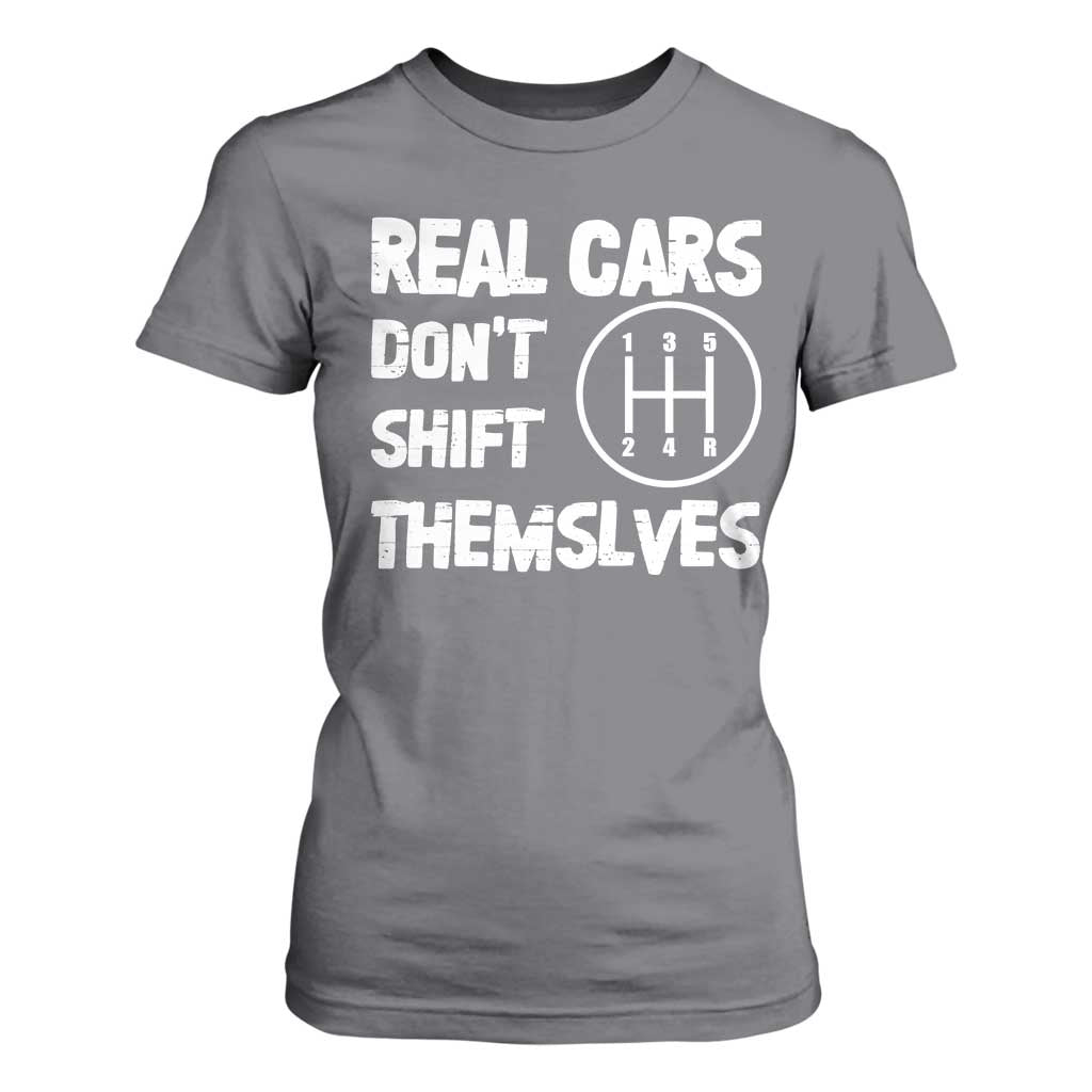 Racing Car T Shirt For Women Real Cars Don't Shift Themselves TS09 Charcoal Print Your Wear