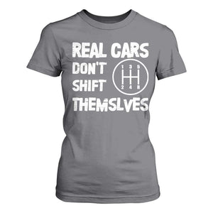 Racing Car T Shirt For Women Real Cars Don't Shift Themselves TS09 Charcoal Print Your Wear