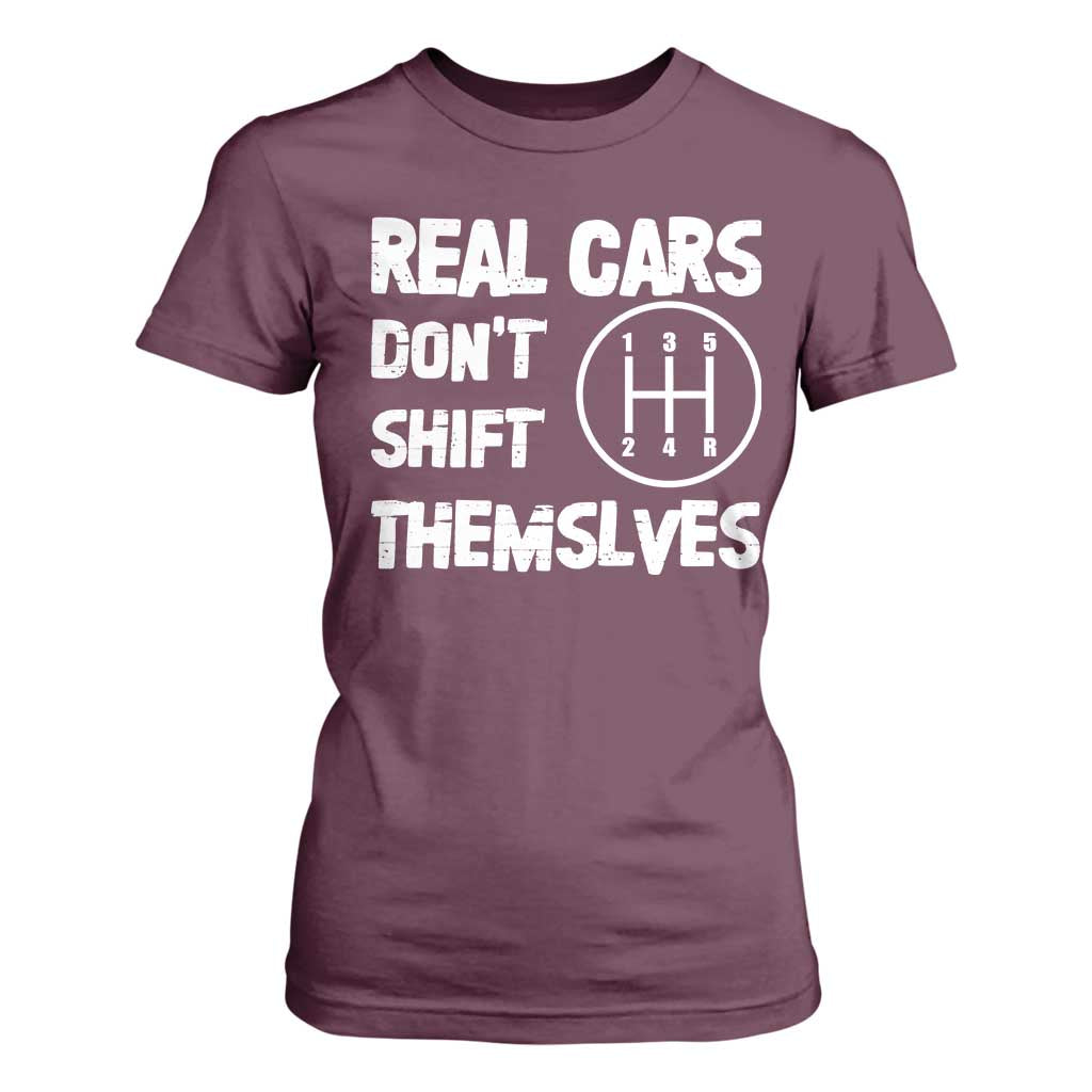 Racing Car T Shirt For Women Real Cars Don't Shift Themselves TS09 Maroon Print Your Wear