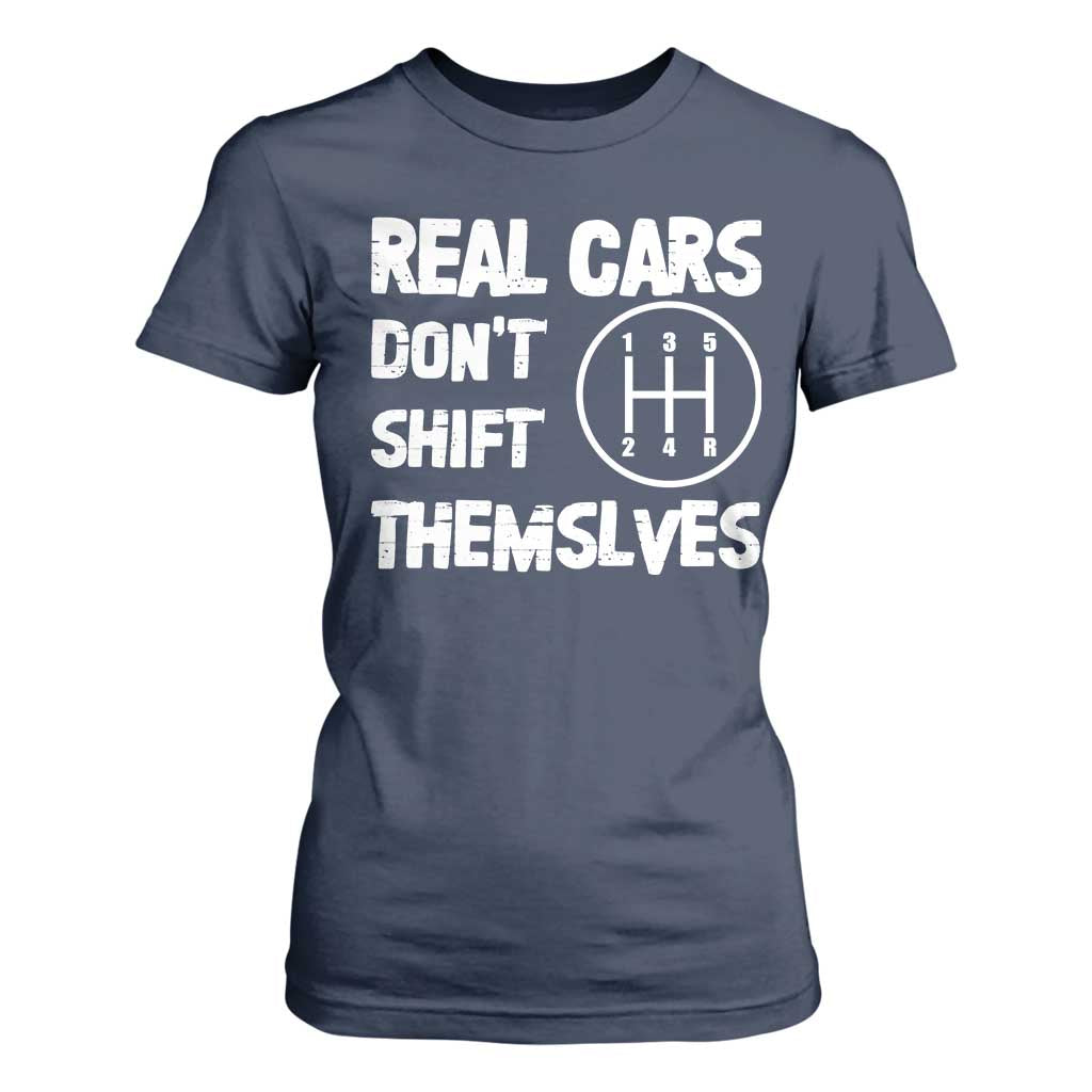 Racing Car T Shirt For Women Real Cars Don't Shift Themselves TS09 Navy Print Your Wear