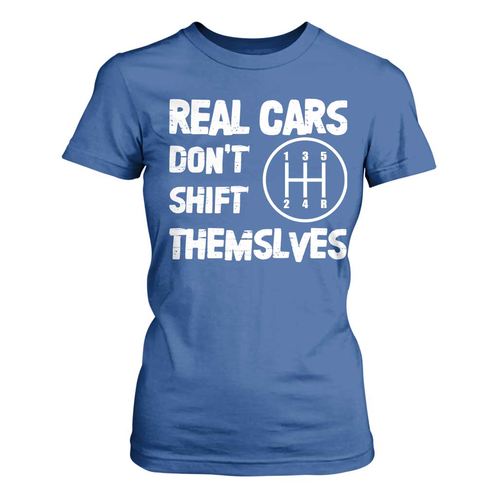 Racing Car T Shirt For Women Real Cars Don't Shift Themselves TS09 Royal Blue Print Your Wear