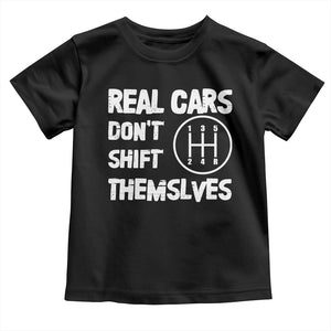 Racing Car Toddler T Shirt Real Cars Don't Shift Themselves TS09 Black Print Your Wear