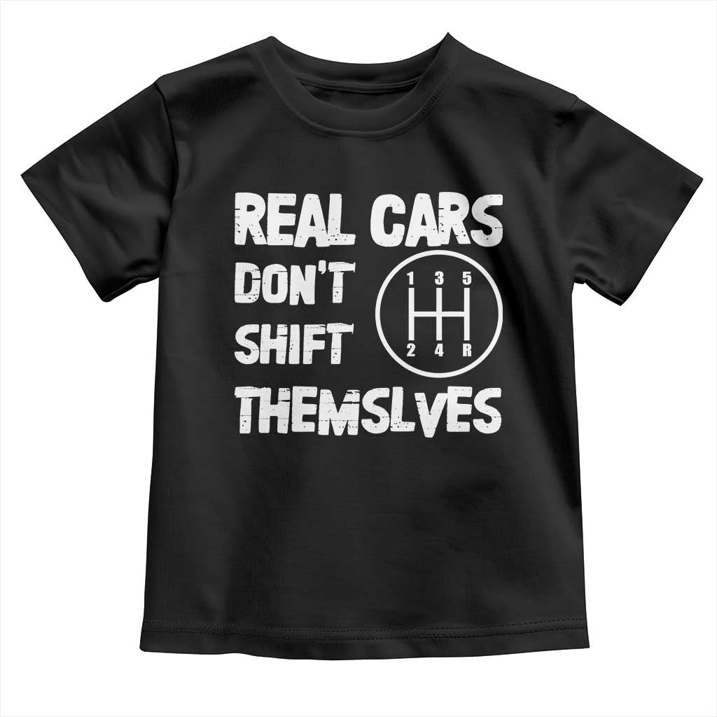 Racing Car Toddler T Shirt Real Cars Don't Shift Themselves TS09 Black Print Your Wear