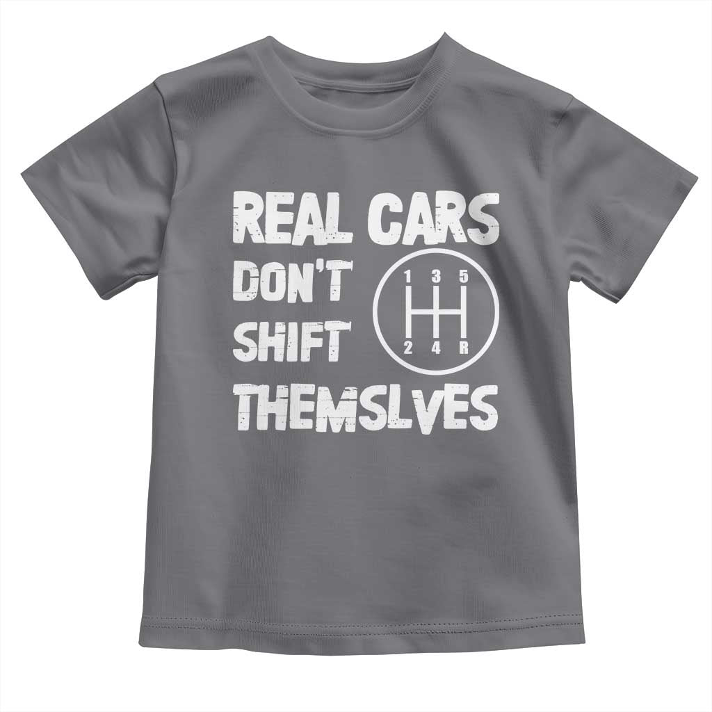 Racing Car Toddler T Shirt Real Cars Don't Shift Themselves TS09 Charcoal Print Your Wear