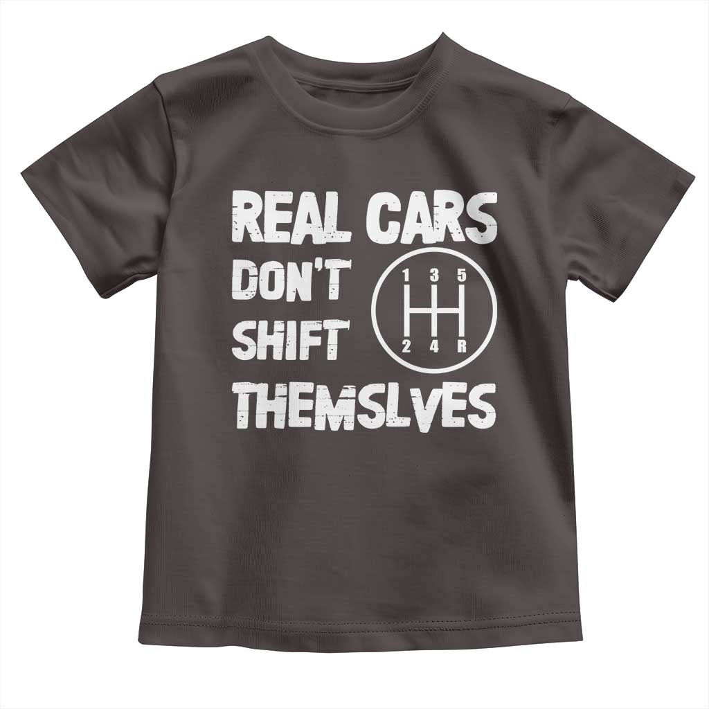 Racing Car Toddler T Shirt Real Cars Don't Shift Themselves TS09 Dark Chocolate Print Your Wear