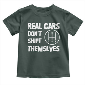 Racing Car Toddler T Shirt Real Cars Don't Shift Themselves TS09 Dark Forest Green Print Your Wear