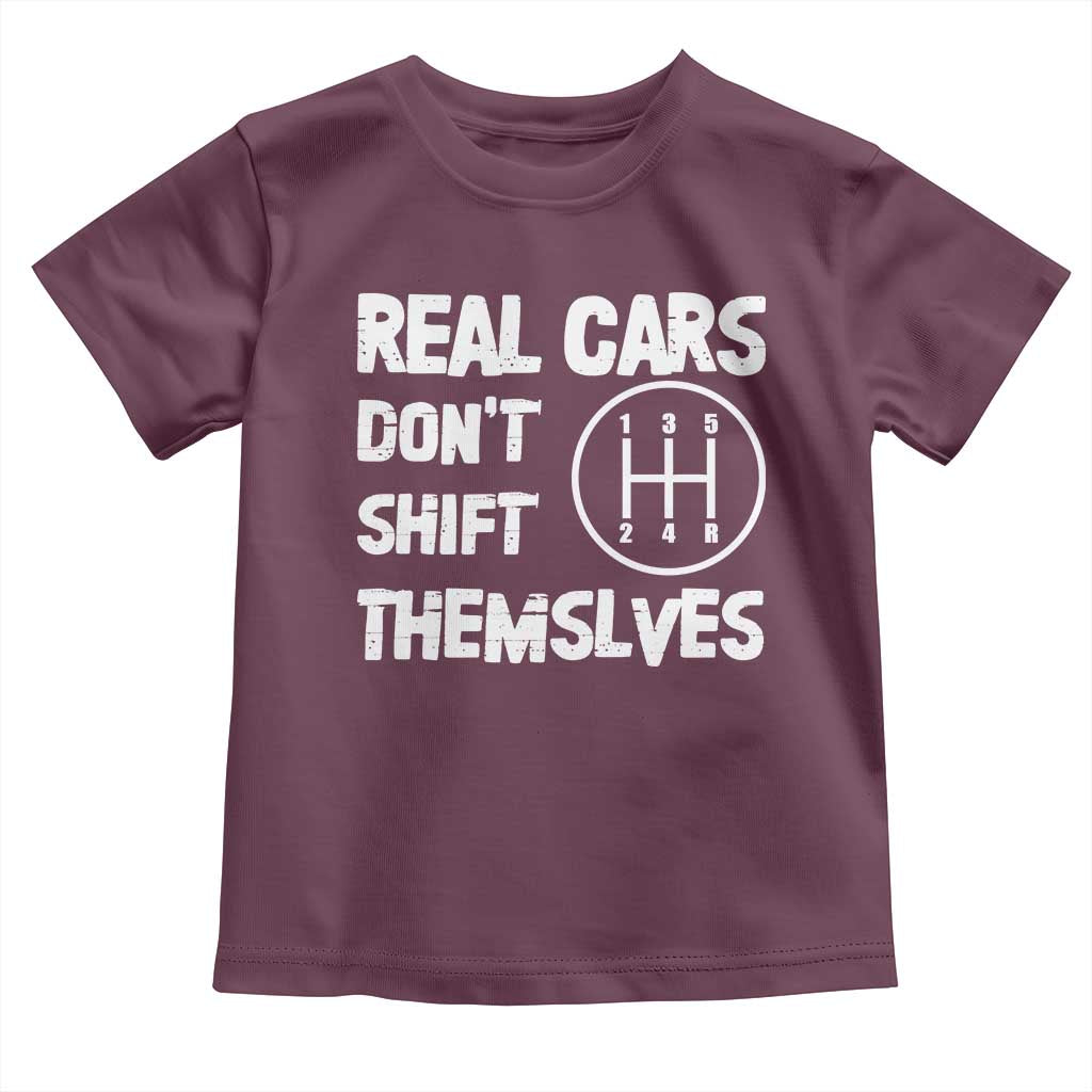 Racing Car Toddler T Shirt Real Cars Don't Shift Themselves TS09 Maroon Print Your Wear