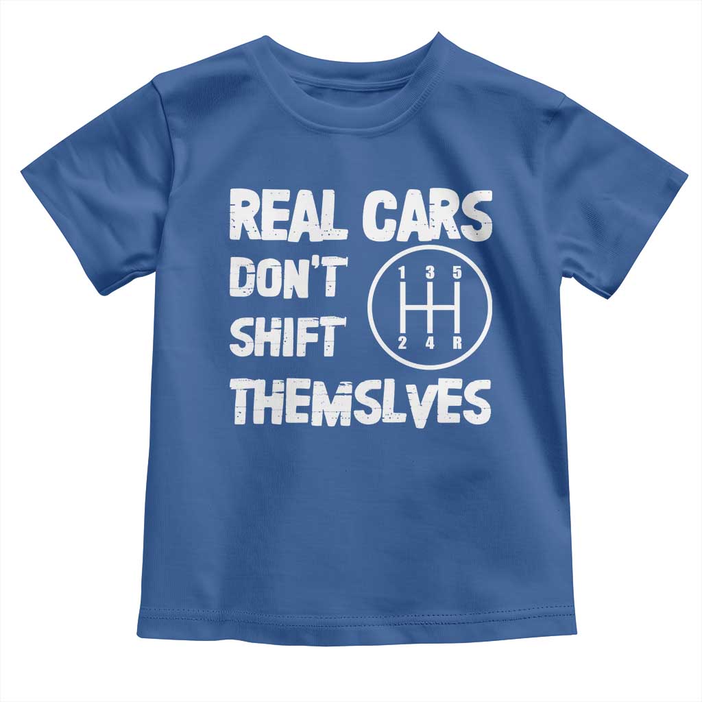 Racing Car Toddler T Shirt Real Cars Don't Shift Themselves TS09 Royal Blue Print Your Wear