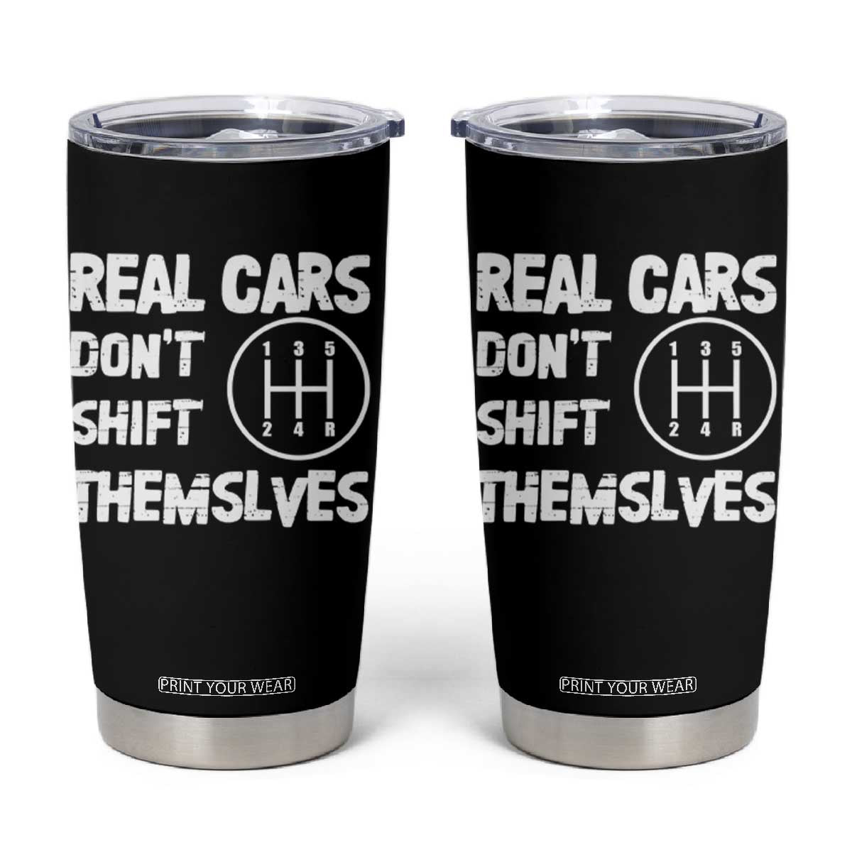 Racing Car Tumbler Cup Real Cars Don't Shift Themselves TS09 Black Print Your Wear