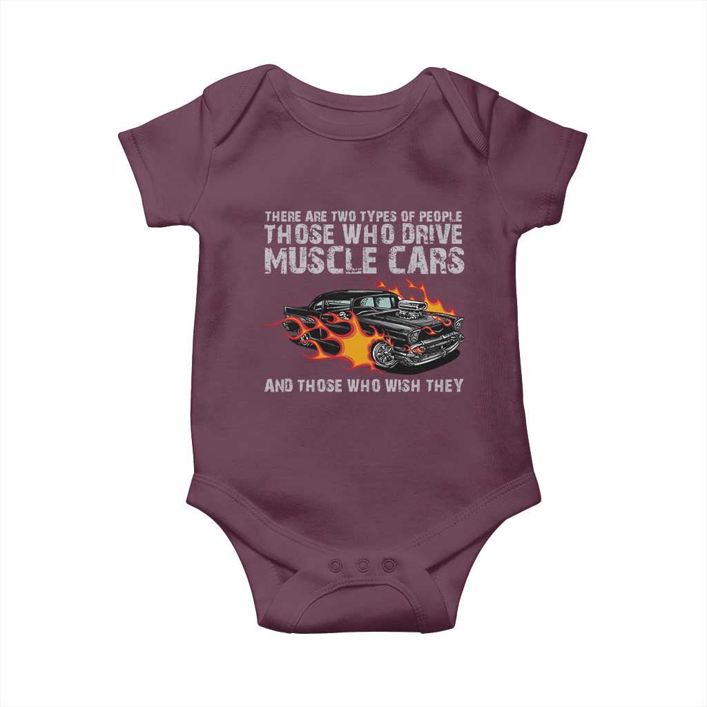 Funny Car Lover Baby Onesie Two Types Of People Drive Muscle Cars And Wish They Did TS09 Maroon Print Your Wear