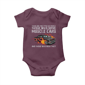 Funny Car Lover Baby Onesie Two Types Of People Drive Muscle Cars And Wish They Did TS09 Maroon Print Your Wear