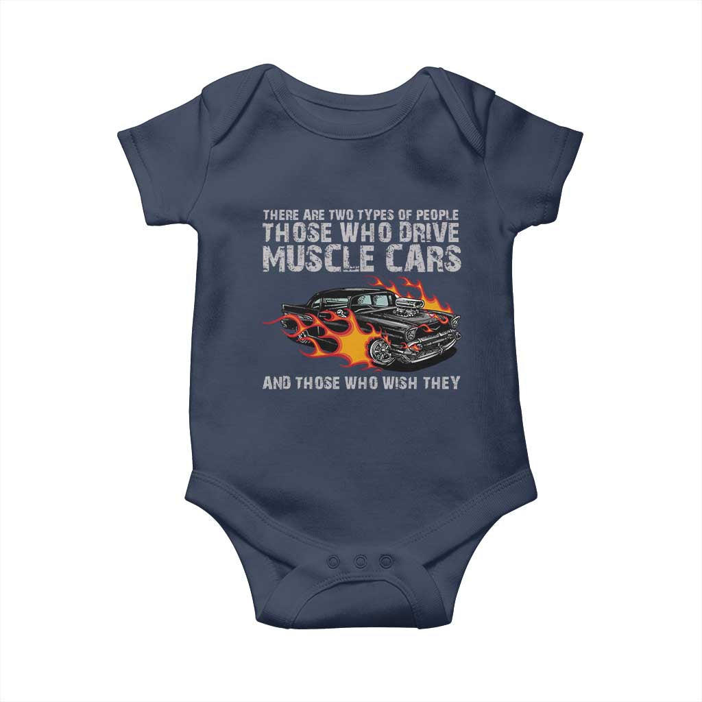 Funny Car Lover Baby Onesie Two Types Of People Drive Muscle Cars And Wish They Did TS09 Navy Print Your Wear
