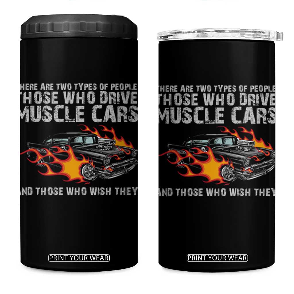 Funny Car Lover 4 in 1 Can Cooler Tumbler Two Types Of People Drive Muscle Cars And Wish They Did TS09 One Size: 16 oz Black Print Your Wear
