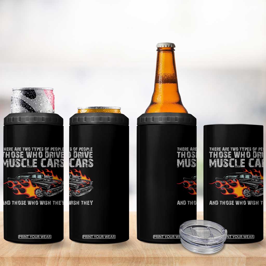 Funny Car Lover 4 in 1 Can Cooler Tumbler Two Types Of People Drive Muscle Cars And Wish They Did TS09 Print Your Wear