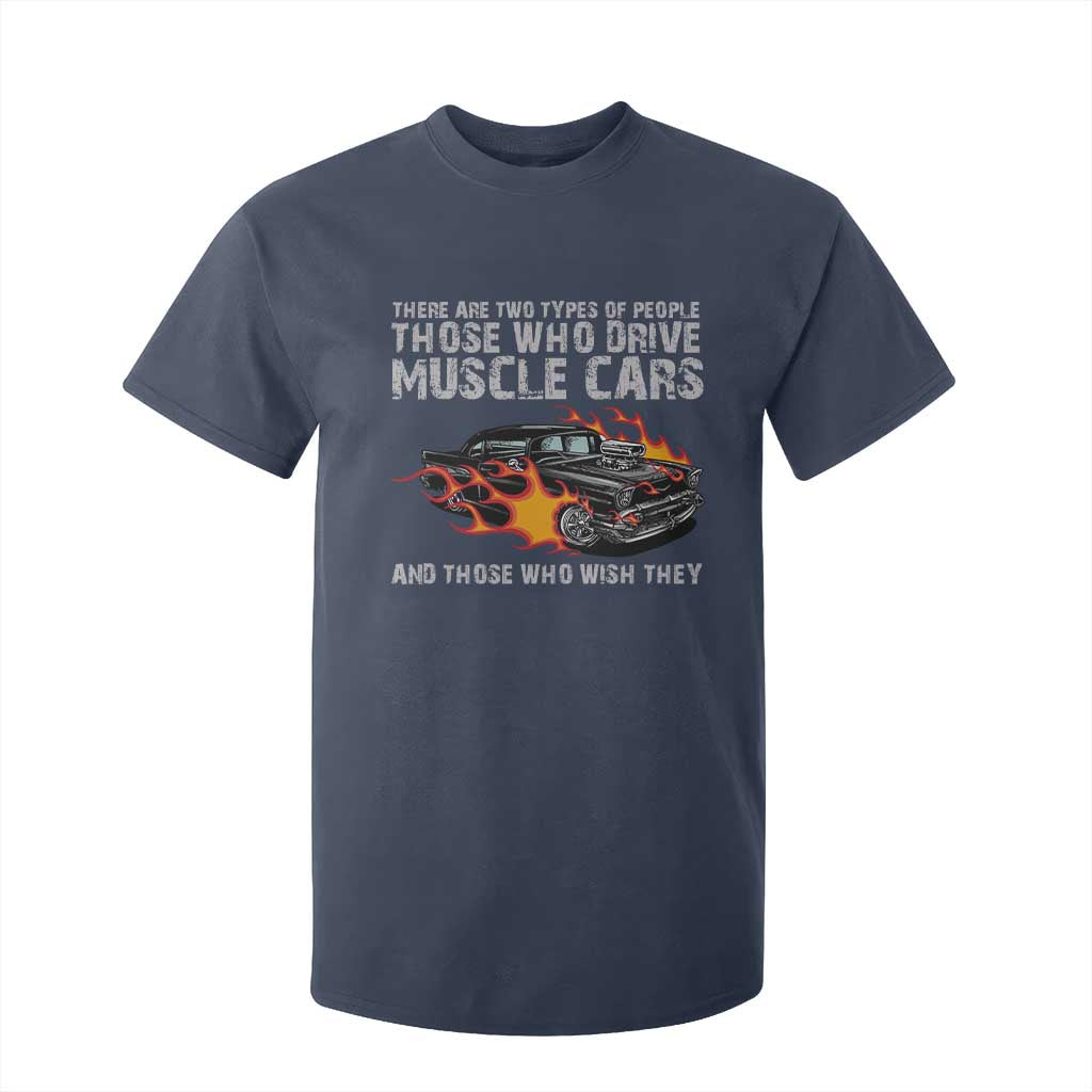 Funny Car Lover T Shirt For Kid Two Types Of People Drive Muscle Cars And Wish They Did TS09 Navy Print Your Wear