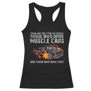 Funny Car Lover Racerback Tank Top Two Types Of People Drive Muscle Cars And Wish They Did TS09 Black Print Your Wear