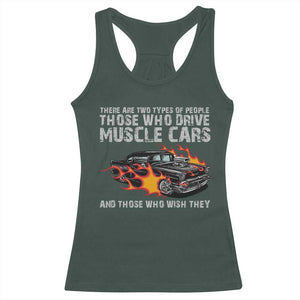 Funny Car Lover Racerback Tank Top Two Types Of People Drive Muscle Cars And Wish They Did TS09 Dark Forest Green Print Your Wear