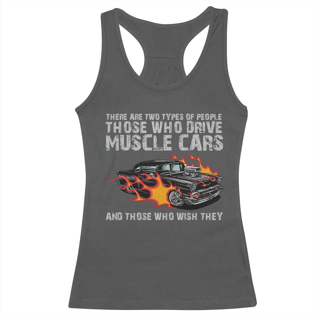 Funny Car Lover Racerback Tank Top Two Types Of People Drive Muscle Cars And Wish They Did TS09 Dark Heather Print Your Wear
