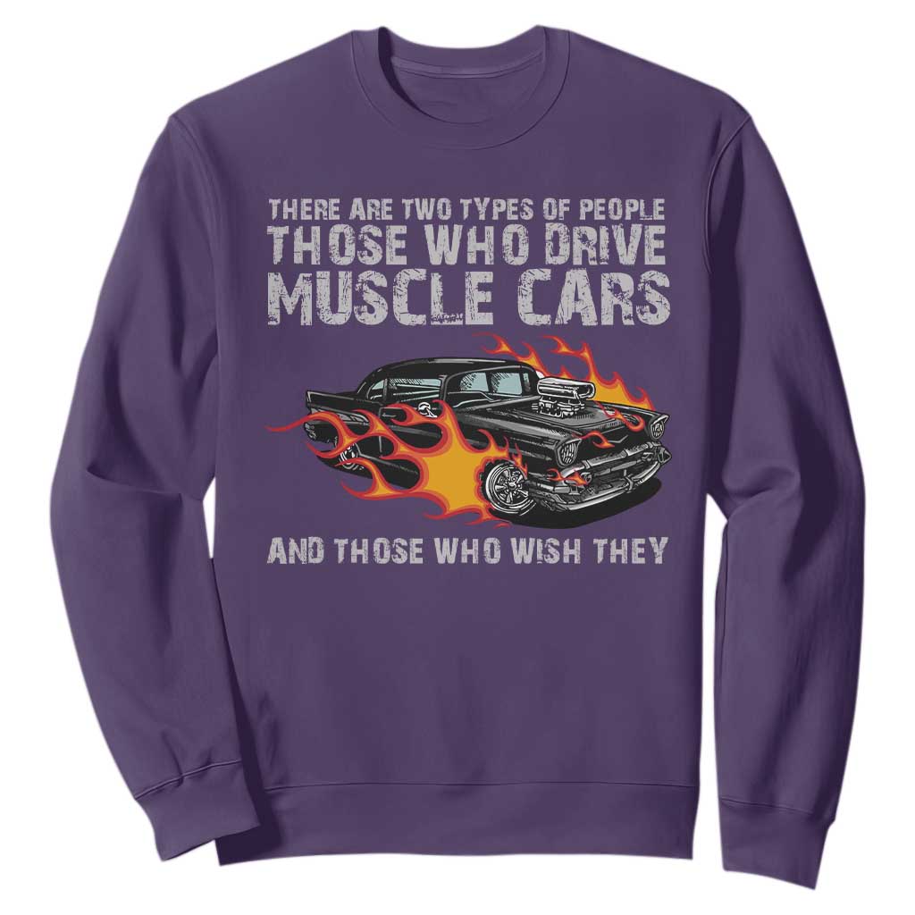 Funny Car Lover Sweatshirt Two Types Of People Drive Muscle Cars And Wish They Did TS09 Purple Print Your Wear