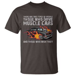 Funny Car Lover T Shirt Two Types Of People Drive Muscle Cars And Wish They Did TS09 Dark Chocolate Print Your Wear