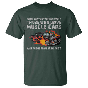 Funny Car Lover T Shirt Two Types Of People Drive Muscle Cars And Wish They Did TS09 Dark Forest Green Print Your Wear