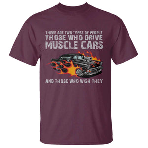 Funny Car Lover T Shirt Two Types Of People Drive Muscle Cars And Wish They Did TS09 Maroon Print Your Wear