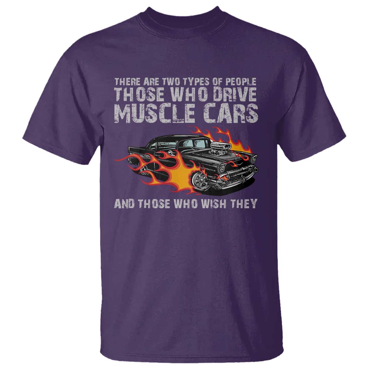 Funny Car Lover T Shirt Two Types Of People Drive Muscle Cars And Wish They Did TS09 Purple Print Your Wear