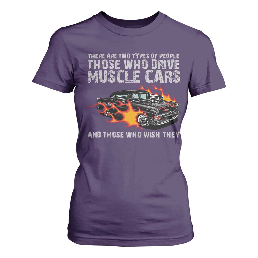 Funny Car Lover T Shirt For Women Two Types Of People Drive Muscle Cars And Wish They Did TS09 Purple Print Your Wear