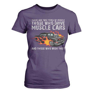 Funny Car Lover T Shirt For Women Two Types Of People Drive Muscle Cars And Wish They Did TS09 Purple Print Your Wear