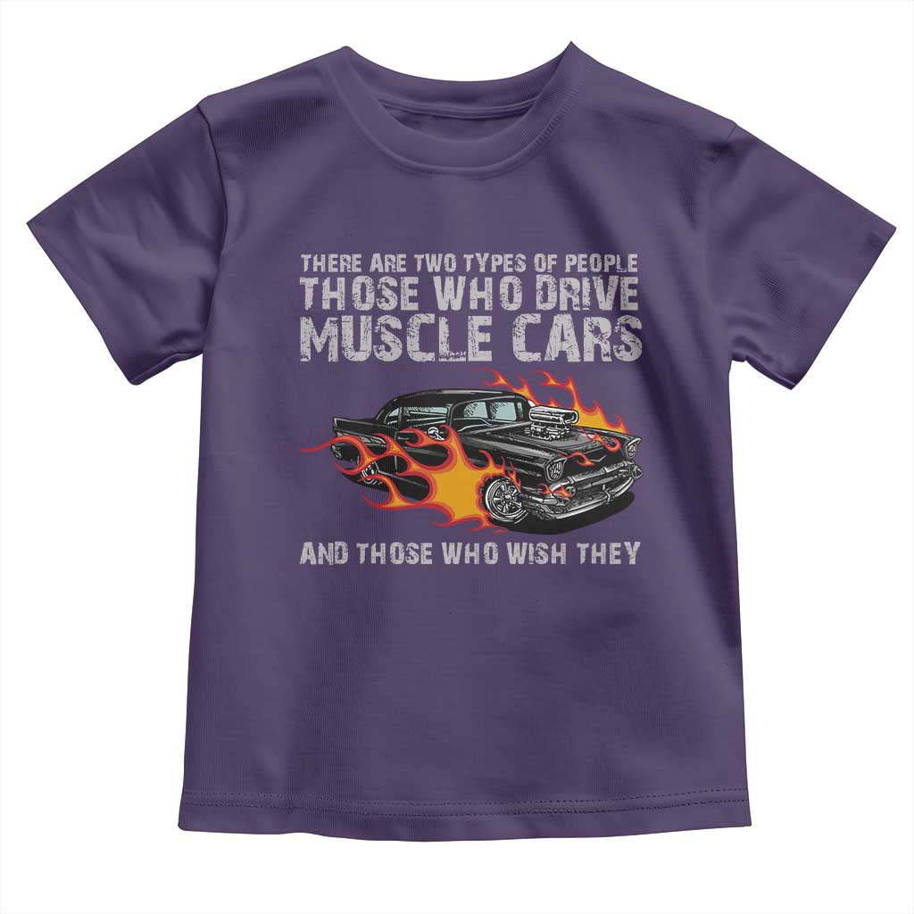 Funny Car Lover Toddler T Shirt Two Types Of People Drive Muscle Cars And Wish They Did TS09 Purple Print Your Wear
