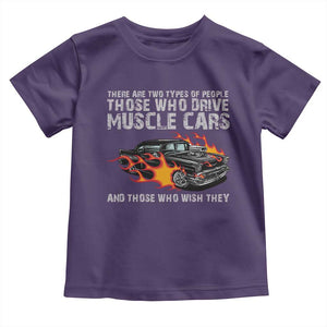 Funny Car Lover Toddler T Shirt Two Types Of People Drive Muscle Cars And Wish They Did TS09 Purple Print Your Wear