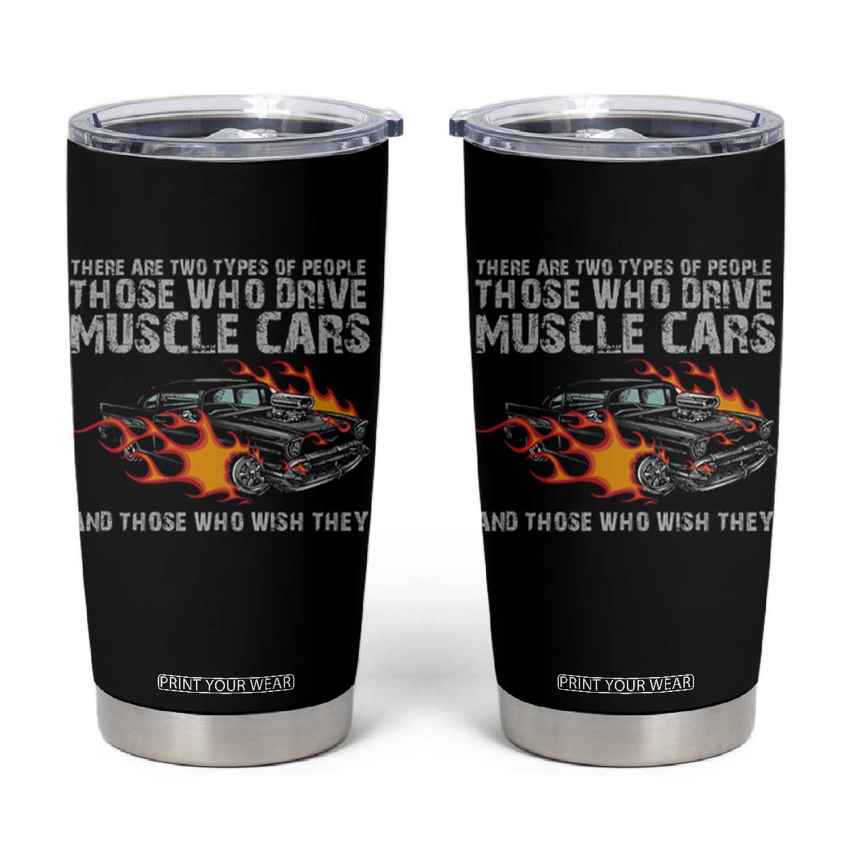 Funny Car Lover Tumbler Cup Two Types Of People Drive Muscle Cars And Wish They Did TS09 Black Print Your Wear