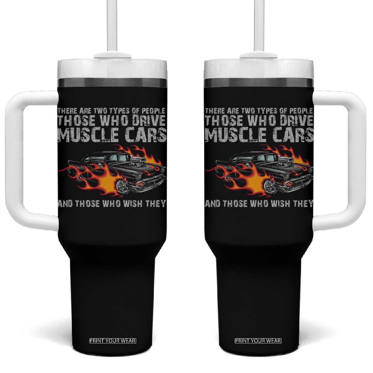 Funny Car Lover Tumbler With Handle Two Types Of People Drive Muscle Cars And Wish They Did TS09 One Size: 40 oz Black Print Your Wear
