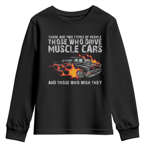 Funny Car Lover Youth Sweatshirt Two Types Of People Drive Muscle Cars And Wish They Did TS09 Black Print Your Wear