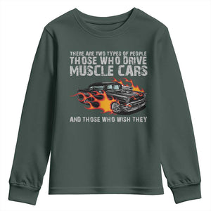 Funny Car Lover Youth Sweatshirt Two Types Of People Drive Muscle Cars And Wish They Did TS09 Dark Forest Green Print Your Wear
