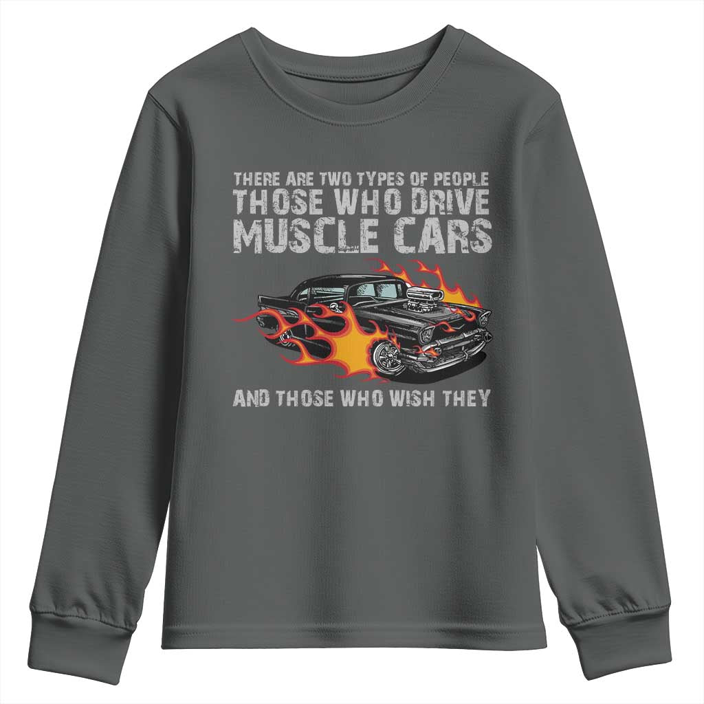 Funny Car Lover Youth Sweatshirt Two Types Of People Drive Muscle Cars And Wish They Did TS09 Dark Heather Print Your Wear