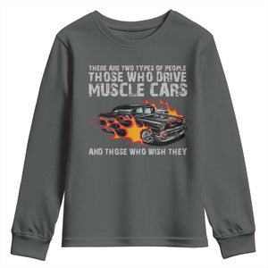 Funny Car Lover Youth Sweatshirt Two Types Of People Drive Muscle Cars And Wish They Did TS09 Dark Heather Print Your Wear