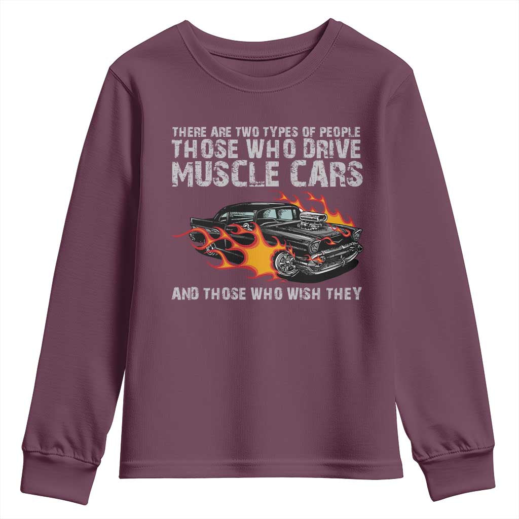 Funny Car Lover Youth Sweatshirt Two Types Of People Drive Muscle Cars And Wish They Did TS09 Maroon Print Your Wear