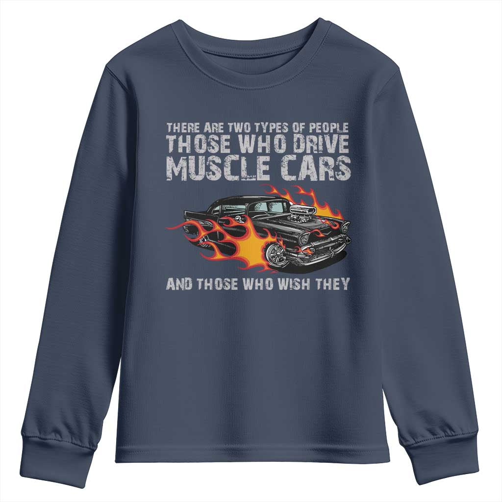 Funny Car Lover Youth Sweatshirt Two Types Of People Drive Muscle Cars And Wish They Did TS09 Navy Print Your Wear