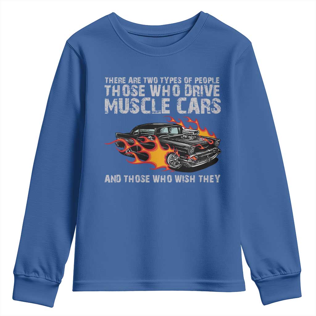 Funny Car Lover Youth Sweatshirt Two Types Of People Drive Muscle Cars And Wish They Did TS09 Royal Blue Print Your Wear