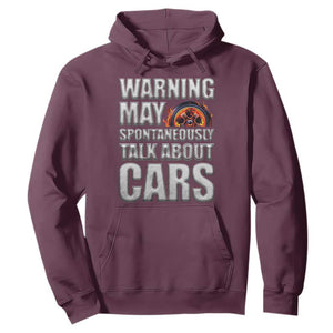 Car Lover Hoodie Warning May Spontaneously Talk About Cars TS09 Maroon Print Your Wear