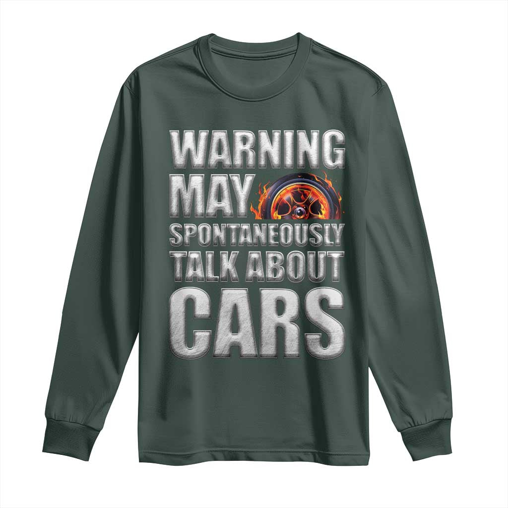 Car Lover Long Sleeve Shirt Warning May Spontaneously Talk About Cars TS09 Dark Forest Green Print Your Wear